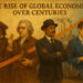 The Rise of Global Economies Over Centuries